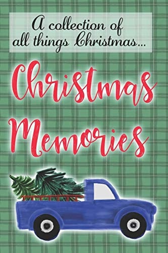Christmas Memories A Collection of All Things Christmas