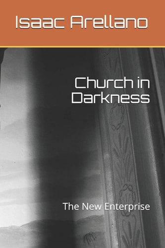 Church in Darkness The New Enterprise