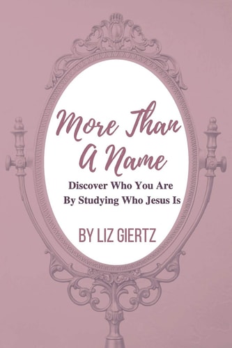 More Than a Name Discover Who You Are by Studying Who Jesus Is