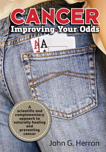 Cancer Improving Your Odds: A Science-Based Approach to Naturally Preventing and Treating Cancer
