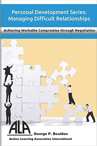 Managing Difficult Relationships Achieving Workable Compromise Through Negotiation