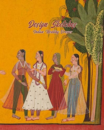 Indian Wedding Dresses Design Sketches Fashion Design Book with Figure Template to Draw and Design the Perfect Bridal Gown