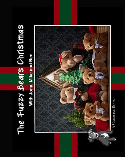The Fuzzy Bears Christmas With Jona, Mike and Ben a Caroline Book