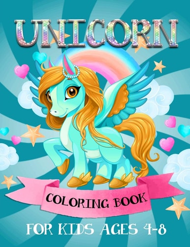 Unicorn Coloring Book For Kids Ages 4-8 A Fun And Magical Coloring Book For Kids Ages 4-8