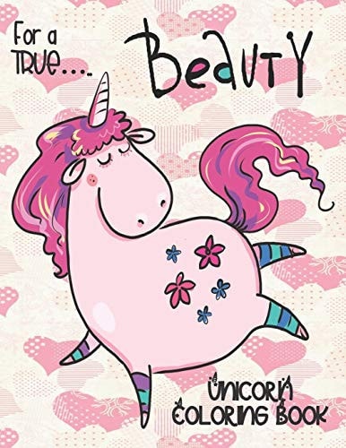 For a TRUE... Beauty - Unicorn Coloring Book Gorgeous Gift for Unicorn Loving Girls