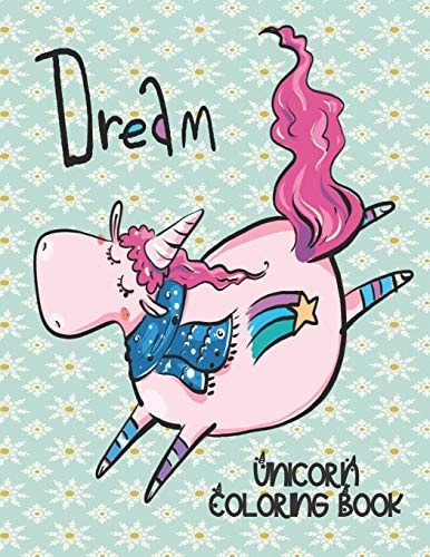 Dream - Unicorn Coloring Book Gorgeous Gift for Unicorn Loving Girls