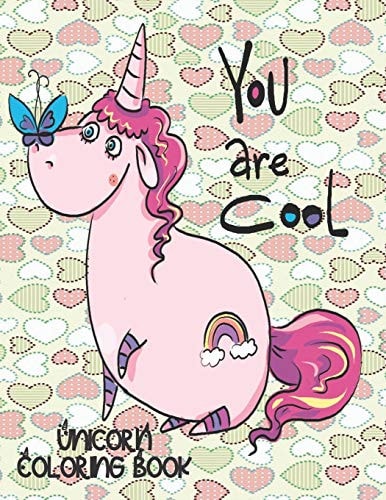 You Are COOL - Unicorn Coloring Book Gorgeous Gift for Unicorn Loving Girls