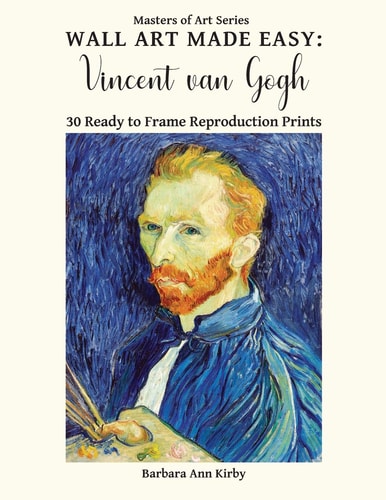 Wall Art Made Easy Vincent Van Gogh: 30 Ready to Frame Reproduction Prints