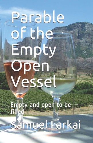 Parable of the Empty Open Vessel Empty and Open to Be Filled