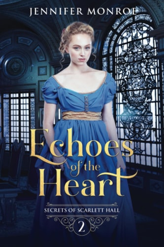 Echoes of the Heart Secrets of Scarlett Hall Book 2