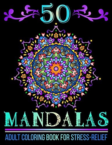 50 Mandalas Mandala Designs Adult Coloring Book for Stress-Relief and Relaxation