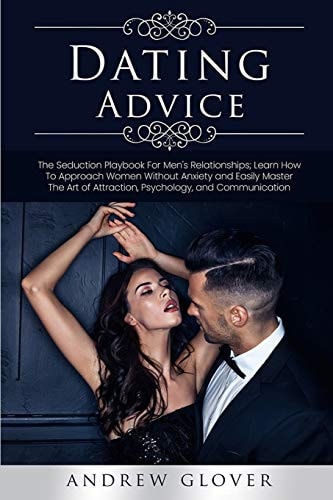 Dаtіng Advice Thе Men's Playbook To Attrасt Аnd Sеduсе Wоmеn; Mаѕtеr The Eѕѕеntіаlѕ Of Attraction, Sеduсtіоn, Communication, Rеl