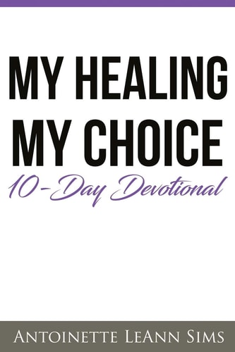 My Healing My Choice 10- Day Devotional