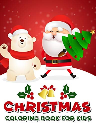 Christmas Coloring Book For Kids Fun Christmas Present for Kids and Toddlers, 50 Pages of Coloring Fun with Santa, Snowmen, and Reindeer.