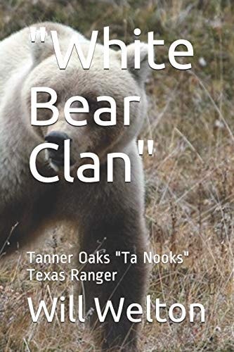 White Bear Clan Tanner Oaks Ta Nooks Texas Ranger