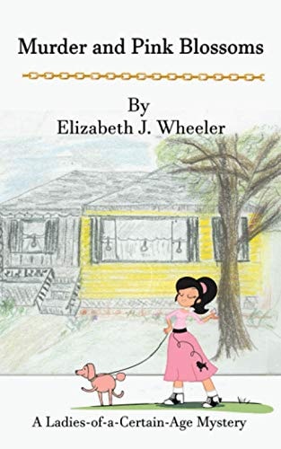Murder and Pink Blossoms ... a Ladies-Of-a-Certain-Age Mystery...