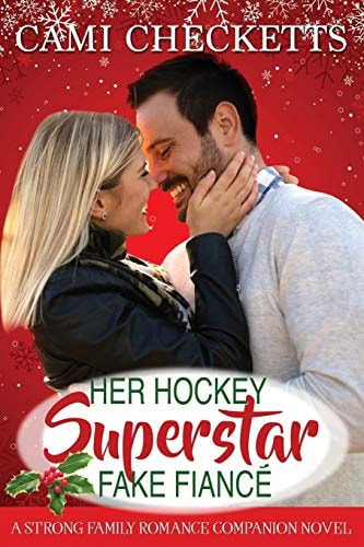 Her Hockey Superstar Fake Fiancé A Strong Family Romance Companion Novel