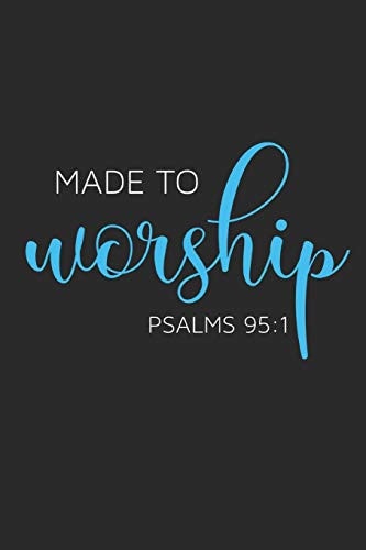 Made to Worship - Psalms 95 1