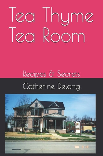 Tea Thyme Tea Room Recipes & Secrets