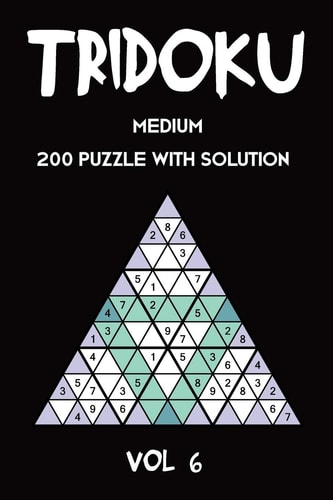 Tridoku Medium 200 Puzzle With Solution Vol 6 Interesting Sudoku Variant, 2 Puzzles Per Page