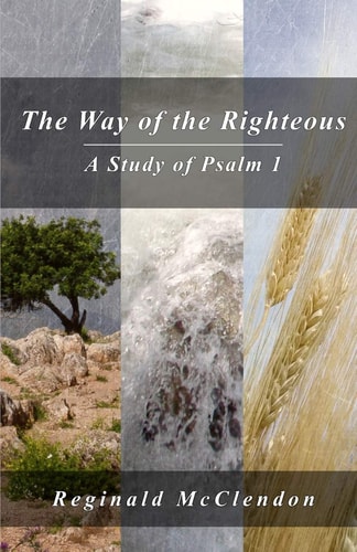 The Way of the Righteous A Study of Psalm 1