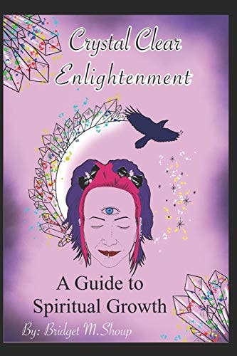 Crystal Clear Enlightenment A Guide To Spiritual Growth