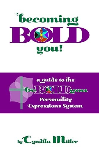 Becoming BOLD You A Guide to the BeBOLDyou(tm) Personality Expressions System