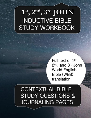 1st, 2nd, & 3rd John Inductive Bible Study Workbook Full Text of 1st, 2nd, & 3rd John with Inductive Bible Study Questions