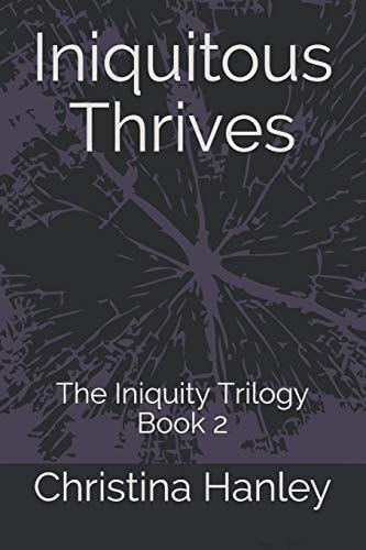 Iniquitous Thrives The Iniquity Trilogy Book 2