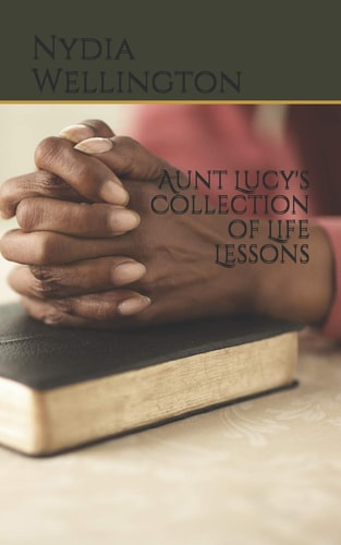Aunt Lucy's Collection of Life Lessons