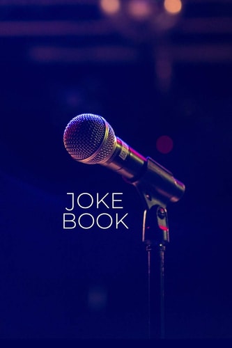 Joke Book Joke Writing Workbook + Notebook * Great Gift for Aspiring Comedian * Write Comedy Jokes 6" X 9" 100 Pages