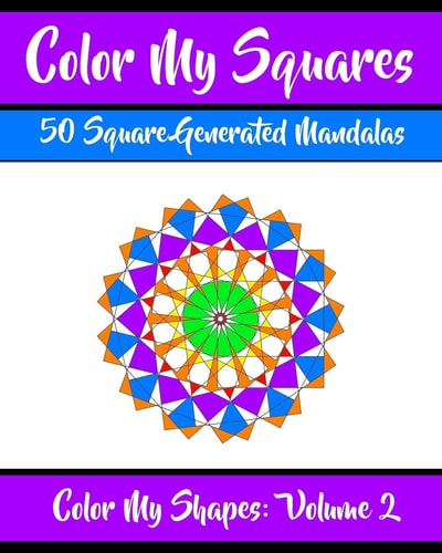Color My Squares 50 Beautiful Mandala Geometric Designs Coloring Book for Relaxation, Meditation, and Stress Relief