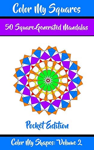 Color My Squares 50 Beautiful Mandala Geometric Designs Coloring Book for Relaxation, Meditation, and Stress Relief