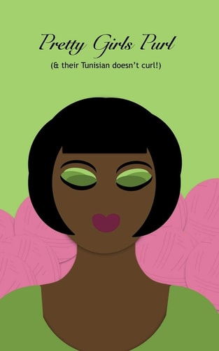 Pretty Girls Purl & Their Tunisian Doesn't Curl