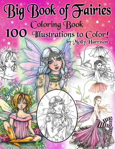 Big Book of Fairies Coloring Book - 100 Pages of Flower Fairies, Celestial Fairies, and Fairies with Their Companions 100 Line Art Illustrations to Color by Molly Harrison - Images from Prior Books Compiled Into One BIG BOOK!