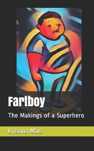 Fartboy The Makings of a Superhero
