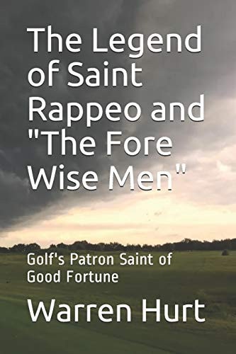 The Legend of Saint Rappeo and "The Fore Wise Men" Golf's Patron Saint of Good Fortune