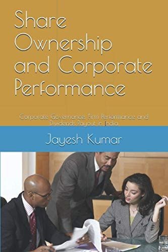 Share Ownership and Corporate Performance Corporate Governance, Firm Performance and Dividends Payout in India