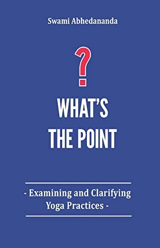 What's The Point? Examining and Clarifying Yoga Practices