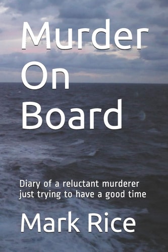 Murder On Board Diary of a Reluctant Murderer Just Trying to Have a Good Time