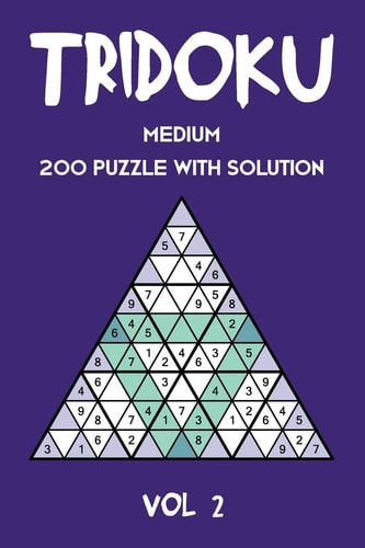 Tridoku Medium 200 Puzzle With Solution Vol 2 Interesting Sudoku Variant, 2 Puzzles Per Page