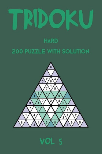 Tridoku Hard 200 Puzzle With Solution Vol 5 Triangle Sudoku Variant, 2 Puzzles Per Page