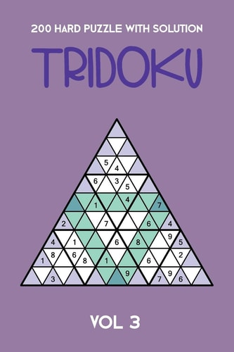200 Hard Puzzle With Solution Tridoku Vol 3 Interesting Triangle Sudoku Variant, 2 Puzzles Per Page