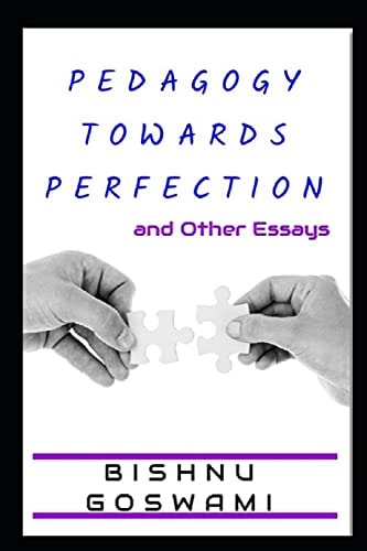 Pedagogy Towards Perfection And Other Essays