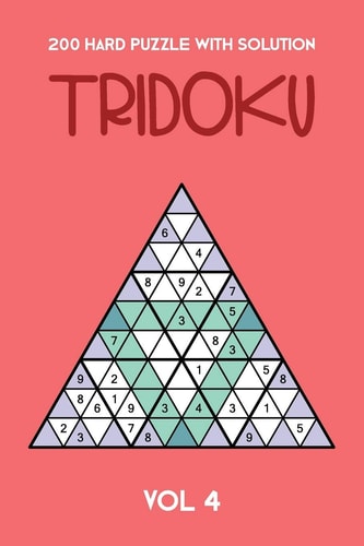 200 Hard Puzzle With Solution Tridoku Vol 4 Interesting Triangle Sudoku Variant, 2 Puzzles Per Page