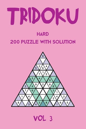 Tridoku Hard 200 Puzzle With Solution Vol 3 Triangle Sudoku Variant, 2 Puzzles Per Page