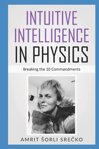 Intuitive Intelligence in Physics Breaking the 10 Commandments