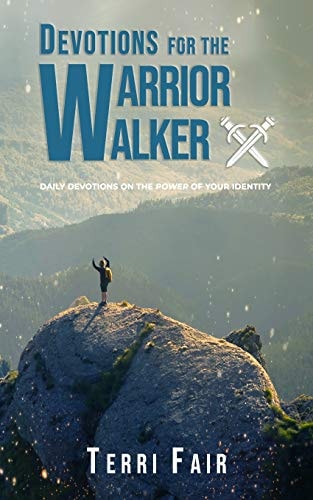 Devotions for the Warrior Walker Daily Devotions on the Power of Your Identity