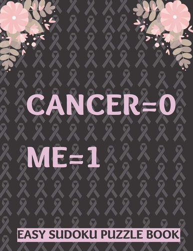Cancer 0 Me 1 Large Print Easy Sudoku Puzzles For Men Women, Kids and Seniors - Get Well Soon Activity Book - Perfect Gift For Cancer Survivors