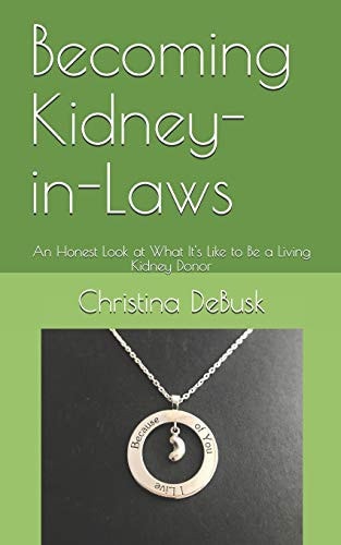 Becoming Kidney-In-Laws An Honest Look at What It's Like to Be a Living Kidney Donor
